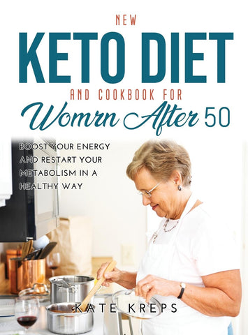 NEW KETO DIET AND COOKBOOK FOR WOMEN AFTER 50