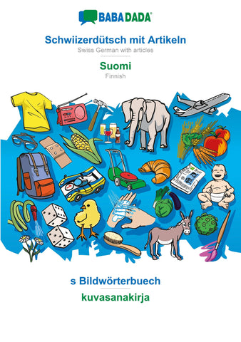 BABADADA, Schwiizerdütsch mit Artikeln - Suomi, s Bildwörterbuech - kuvasanakirja
