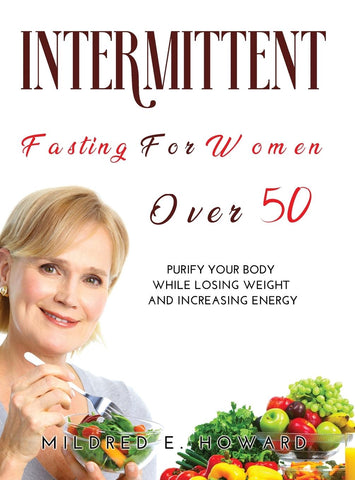 INTERMITTENT FASTING FOR WOMEN OVER 50