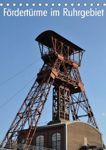Fördertürme im Ruhrgebiet (Tischkalender 2022 DIN A5 hoch)