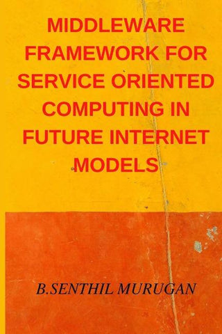 MIDDLEWARE FRAMEWORK FOR SERVICE ORIENTED COMPUTING IN  FUTURE INTERNET MODELS