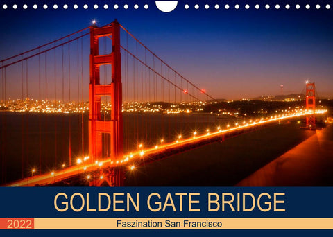 GOLDEN GATE BRIDGE Faszination San Francisco (Wandkalender 2022 DIN A4 quer)