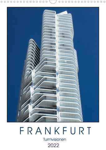 Frankfurt Turmvisionen (Wandkalender 2022 DIN A3 hoch)