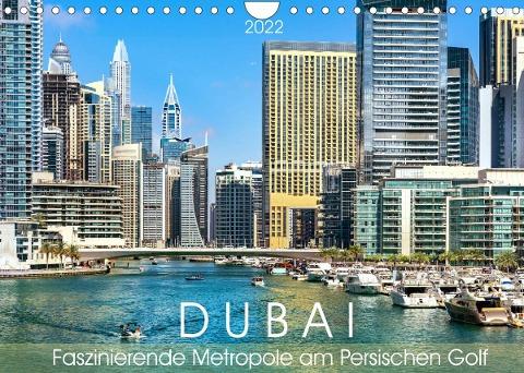 Dubai – Faszinierende Metropole am Persischen Golf (Wandkalender 2022 DIN A4 quer)