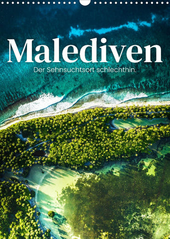 Malediven - Der Sehnsuchtsort schlechthin. (Wandkalender 2022 DIN A3 hoch)