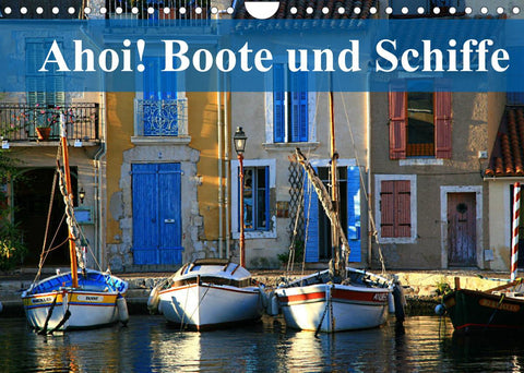 Ahoi! Boote und Schiffe (Wandkalender 2022 DIN A4 quer)