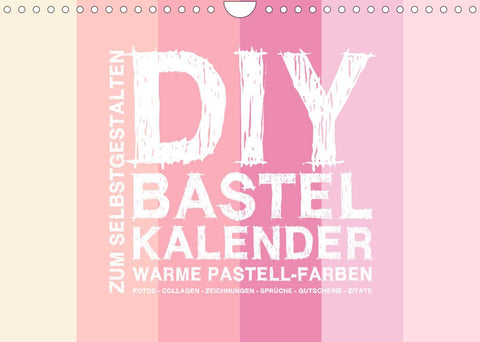 DIY Bastel-Kalender -Warme Pastell Farben- Zum Selbstgestalten (Wandkalender 2022 DIN A4 quer)