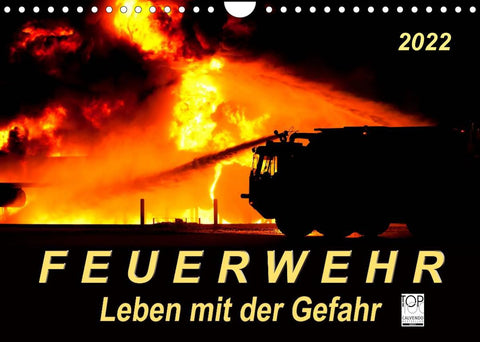 Feuerwehr - Leben mit der Gefahr (Wandkalender 2022 DIN A4 quer)