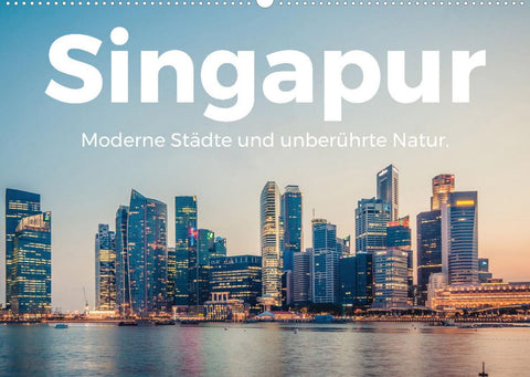Singapur - Moderne Städte und unberührte Natur. (Wandkalender 2022 DIN A2 quer)