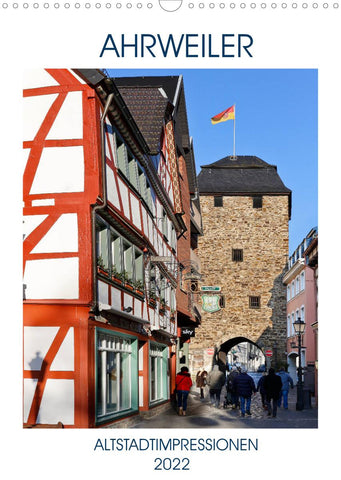 AHRWEILER - ALTSTADTIMPRESSIONEN (Wandkalender 2022 DIN A3 hoch)