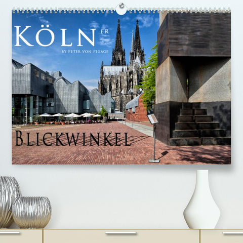 Kölner Blickwinkel (Premium, hochwertiger DIN A2 Wandkalender 2022, Kunstdruck in Hochglanz)