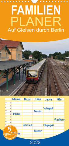 Familienplaner Auf Gleisen durch Berlin (Wandkalender 2022 , 21 cm x 45 cm, hoch)