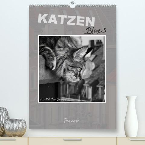 Katzen Blues / Planer (Premium, hochwertiger DIN A2 Wandkalender 2022, Kunstdruck in Hochglanz)