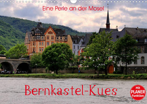 Eine Perle an der Mosel – Bernkastel-Kues (Wandkalender 2022 DIN A3 quer)