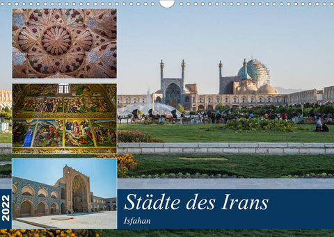 Städte des Irans - Isfahan (Wandkalender 2022 DIN A3 quer)
