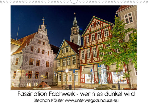 Faszination Fachwerk - wenn es dunkel wird (Wandkalender 2022 DIN A3 quer)