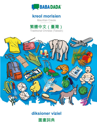 BABADADA, kreol morisien - Traditional Chinese (Taiwan) (in chinese script), diksioner viziel - visual dictionary (in chinese script)