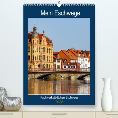 Mein Eschwege (Premium, hochwertiger DIN A2 Wandkalender 2022, Kunstdruck in Hochglanz)