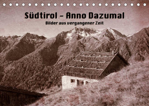 Südtirol - Anno Dazumal (Tischkalender 2022 DIN A5 quer)