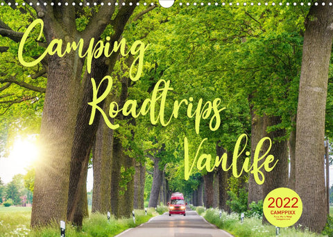 Camping - Roadtrips - Vanlife. Des Campers Glück (Wandkalender 2022 DIN A3 quer)