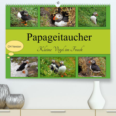 Papageitaucher Kleine Vögel im Frack CH Version (Premium, hochwertiger DIN A2 Wandkalender 2022, Kunstdruck in Hochglanz)