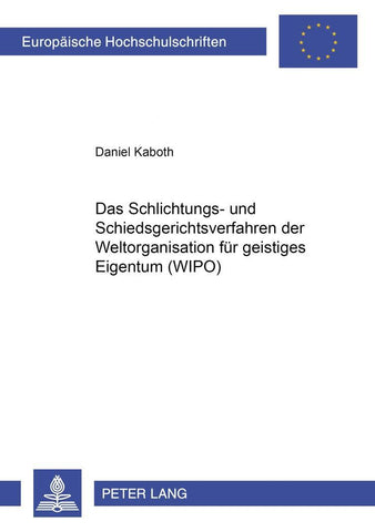 Das Schlichtungs- und Schiedsgerichtsverfahren der Weltorganisation für geistiges Eigentum (WIPO)