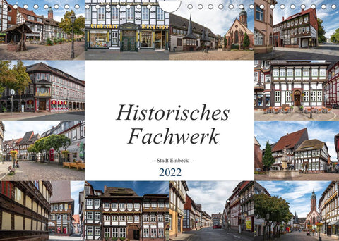 Historisches Fachwerk - Stadt Einbeck (Wandkalender 2022 DIN A4 quer)
