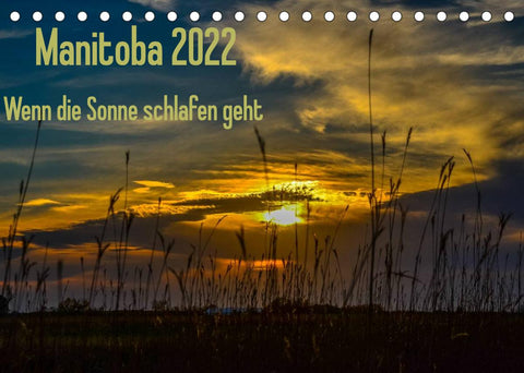 Manitoba 2022 Wenn die Sonne schlafen geht (Tischkalender 2022 DIN A5 quer)