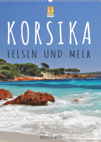 Korsika - Felsen und Meer (Wandkalender 2022 DIN A2 hoch)