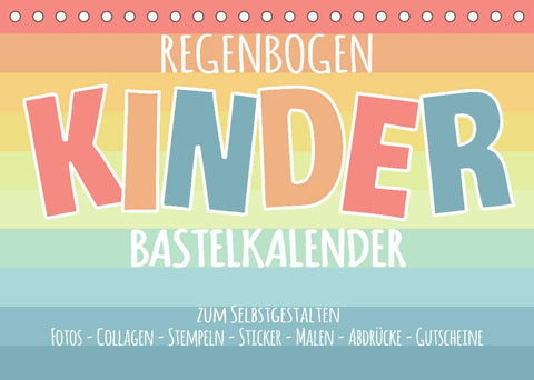 Regenbogen Kinder Bastelkalender - Zum Selbstgestalten - DIY Kreativ-Kalender (Tischkalender 2022 DIN A5 quer)