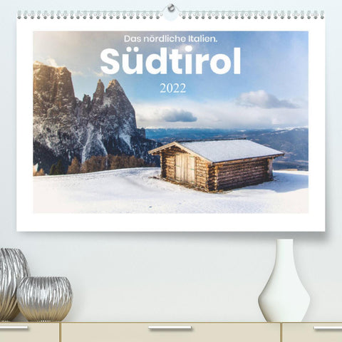 Südtirol - Das nördliche Italien. (Premium, hochwertiger DIN A2 Wandkalender 2022, Kunstdruck in Hochglanz)
