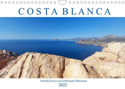 Costa Blanca. Schroffe Felsen und schillerndes Mittelmeer (Wandkalender 2022 DIN A4 quer)
