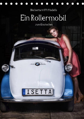 Die Isetta trifft Modells Ein Rollermobil zum Knutschen (Tischkalender 2022 DIN A5 hoch)