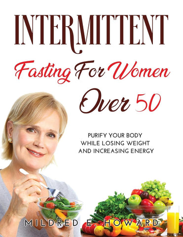 INTERMITTENT FASTING FOR WOMEN OVER 50