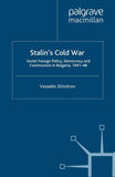 Stalin's Cold War: Soviet Foreign Policy, Democracy and Communism in Bulgaria, 1941-48