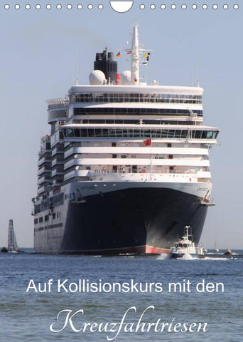 Auf Kollisionskurs mit den Kreuzfahrtriesen (Wandkalender 2022 DIN A4 hoch)