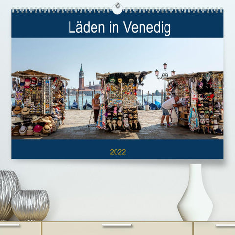 Läden in VenedigAT-Version (Premium, hochwertiger DIN A2 Wandkalender 2022, Kunstdruck in Hochglanz)