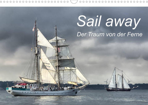 Sail away (Wandkalender 2022 DIN A3 quer)