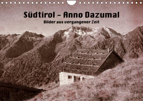 Südtirol - Anno Dazumal (Wandkalender 2022 DIN A4 quer)
