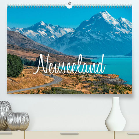 Neuseeland - Land der Superlative (Premium, hochwertiger DIN A2 Wandkalender 2022, Kunstdruck in Hochglanz)