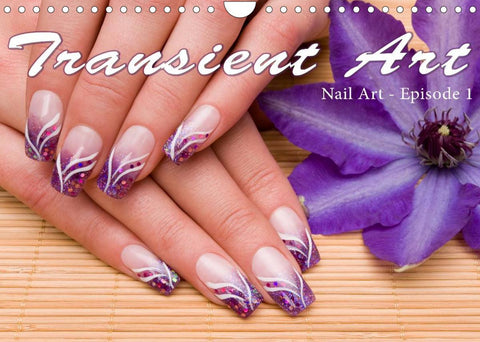 Transient Art - Nail Art Episode 1 (Wall Calendar 2022 DIN A4 Landscape)
