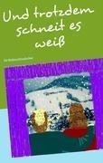 Und trotzdem schneit es weiß