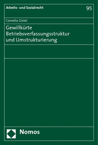 Gewillkürte Betriebsverfassungsstruktur und Umstrukturierung