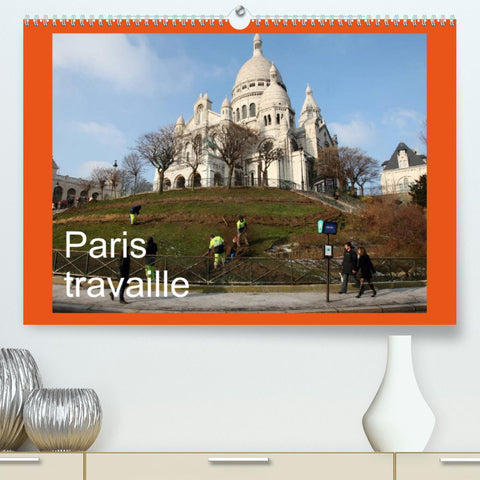 Paris travaille (Premium, hochwertiger DIN A2 Wandkalender 2022, Kunstdruck in Hochglanz)