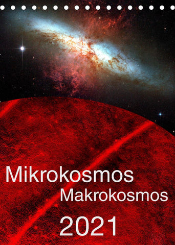 Mikrokosmos – Makrokosmos (Tischkalender 2022 DIN A5 hoch)