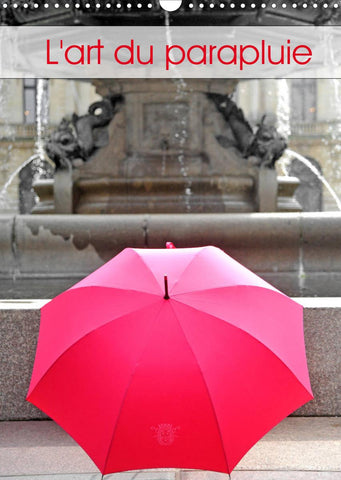L'art du parapluie (Calendrier mural 2022 DIN A3 vertical)