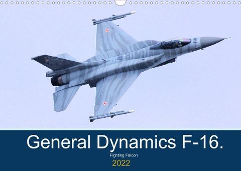 General Dynamics   F-16 Fighting Falcon (Wall Calendar 2022 DIN A3 Landscape)