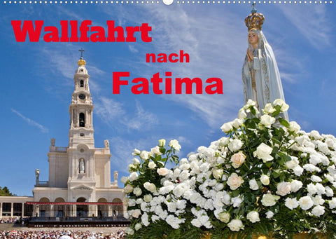 Wallfahrt nach Fatima (Wandkalender 2022 DIN A2 quer)