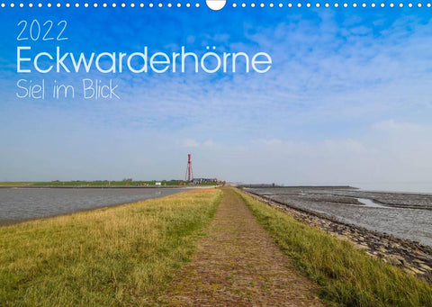 Eckwarderhörne - Siel im Blick 2022 (Wandkalender 2022 DIN A3 quer)
