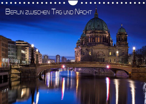 Berlin zwischen Tag und Nacht (Wandkalender 2022 DIN A4 quer)
